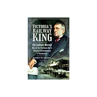 Pen & Sword Books Ltd Victoria's Railway King (häftad, eng)