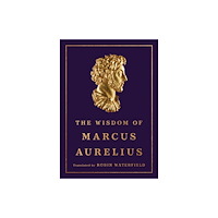 Basic Books The Wisdom of Marcus Aurelius (inbunden, eng)