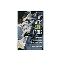 University of Iowa Press We Were Still Ladies (häftad, eng)