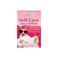 Chicken Soup for the Soul Publishing, LLC Chicken Soup for the Soul: Self-Care Isn't Selfish (häftad, eng)