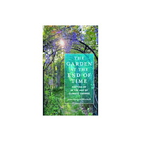 University of Massachusetts Press The Garden at the End of Time (häftad, eng)