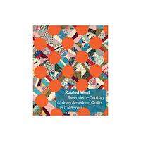 Distributed Art Publishers Routed West: Twentieth-Century African American Quilts in California (inbunden, eng)