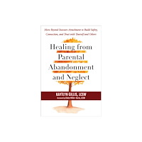 New Harbinger Publications Healing from Parental Abandonment and Neglect (häftad, eng)
