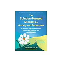 New Harbinger Publications The Solution-Focused Mindset for Anxiety and Depression (häftad, eng)