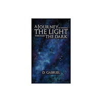 Austin Macauley Publishers LLC A Journey of Finding the Light Through the Dark (häftad, eng)