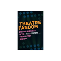 University of Iowa Press Theatre Fandom (häftad, eng)