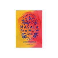 Murdoch Books What We Call Masala | A cook's practical guide to the poetry of Indian spices (inbunden, eng)