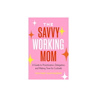 Page Two Books, Inc. The Savvy Working Mom (häftad, eng)