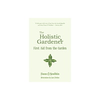 The Mercier Press The Holistic Gardener: First Aid from the Garden (häftad, eng)