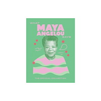 Hardie Grant Books (UK) What Maya Angelou Says (inbunden, eng)