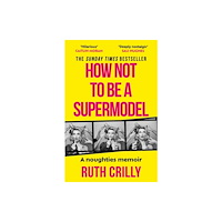 Bonnier Books Ltd How Not to be a Supermodel (häftad, eng)