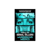 John Blake Publishing Ltd Talking with Serial Killers: Murderous Medics (häftad, eng)