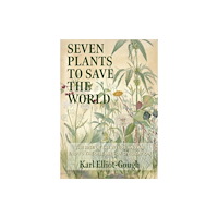 Aeon Books Ltd Seven Plants to Save the World (inbunden, eng)