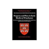 Archaeopress Property and Piety in Early Medieval Winchester (inbunden, eng)