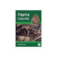 Archaeopress Digging Lincoln (häftad, eng)