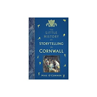 The History Press Ltd The Little History of Storytelling in Cornwall (häftad, eng)