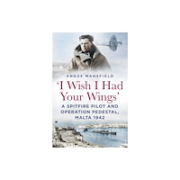 The History Press Ltd 'I Wish I Had Your Wings' (häftad, eng)