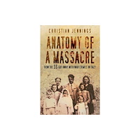 The History Press Ltd Anatomy of a Massacre (häftad, eng)