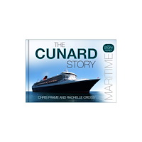 The History Press Ltd The Cunard Story (inbunden, eng)