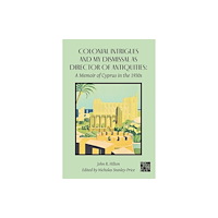 Archaeopress Colonial Intrigues and My Dismissal as Director of Antiquities (häftad, eng)