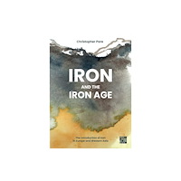 Archaeopress Iron and the Iron Age (inbunden, eng)