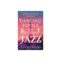 The Book Guild Ltd Dancing Fools and All That Jazz (häftad, eng)