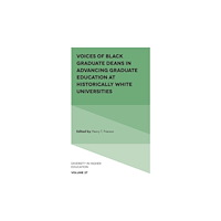 Emerald Publishing Limited Voices of Black Graduate Deans in Advancing Graduate Education at Historically White Universities (inbunden, eng)