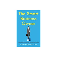 Troubador Publishing The Smart Business Owner (häftad, eng)