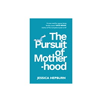 Troubador Publishing The Pursuit of Motherhood (häftad, eng)
