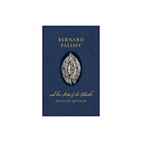 Reaktion Books Bernard Palissy and the Arts of the Earth (inbunden, eng)