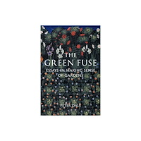 Reaktion Books The Green Fuse (inbunden, eng)