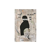 Emerald Publishing Limited Too Black to Be Here? (häftad, eng)