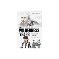Pitch Publishing Ltd The Wilderness Years (inbunden, eng)