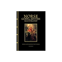 Amber Books Ltd Norse Gods & Myths Illustrated (inbunden, eng)