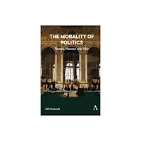 Anthem press The Morality of Politics (häftad, eng)