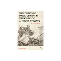 Anthem press The Politics of Public Opinion in the Novels of Anthony Trollope (häftad, eng)