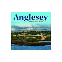 Llygad Gwalch Cyf Anglesey - Then and Now (häftad, eng)