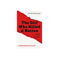 Porto Press Ltd The Girl Who Killed A Nation (häftad, eng)