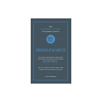 CONNELL PUBLISHING LTD The Connell Guide To George Eliot's Middlemarch (häftad, eng)