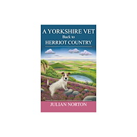 Great Northern Books Ltd A Yorkshire Vet Back To Herriot Country (inbunden, eng)