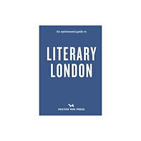 Hoxton Mini Press An Opinionated Guide to Literary London (häftad, eng)