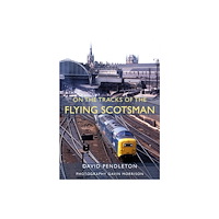 Great Northern Books Ltd On The Tracks Of The Flying Scotsman (inbunden, eng)