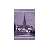 Filament Publishing Ltd The Church has a Past - has it got a Future? (häftad, eng)