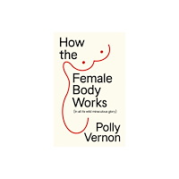 New River Books Ltd How the Female Body Works (häftad, eng)