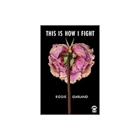 Nine Arches Press This Is How I Fight (häftad, eng)
