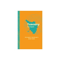 ACADEMIE DU VIN LIBRARY LIMITED Tuscany: The Smart Traveller's Wine Guide (häftad, eng)