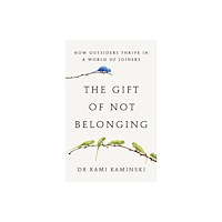 Scribe Publications The Gift of Not Belonging (inbunden, eng)