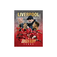 Danann Media Publishing Limited Liverpool - The Jurgen Klopp Years (inbunden, eng)