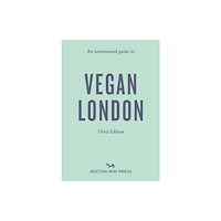 Hoxton Mini Press An Opinionated Guide to Vegan London: Third Edition (häftad, eng)