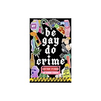 Dzanc Books Be Gay, Do Crime (häftad, eng)